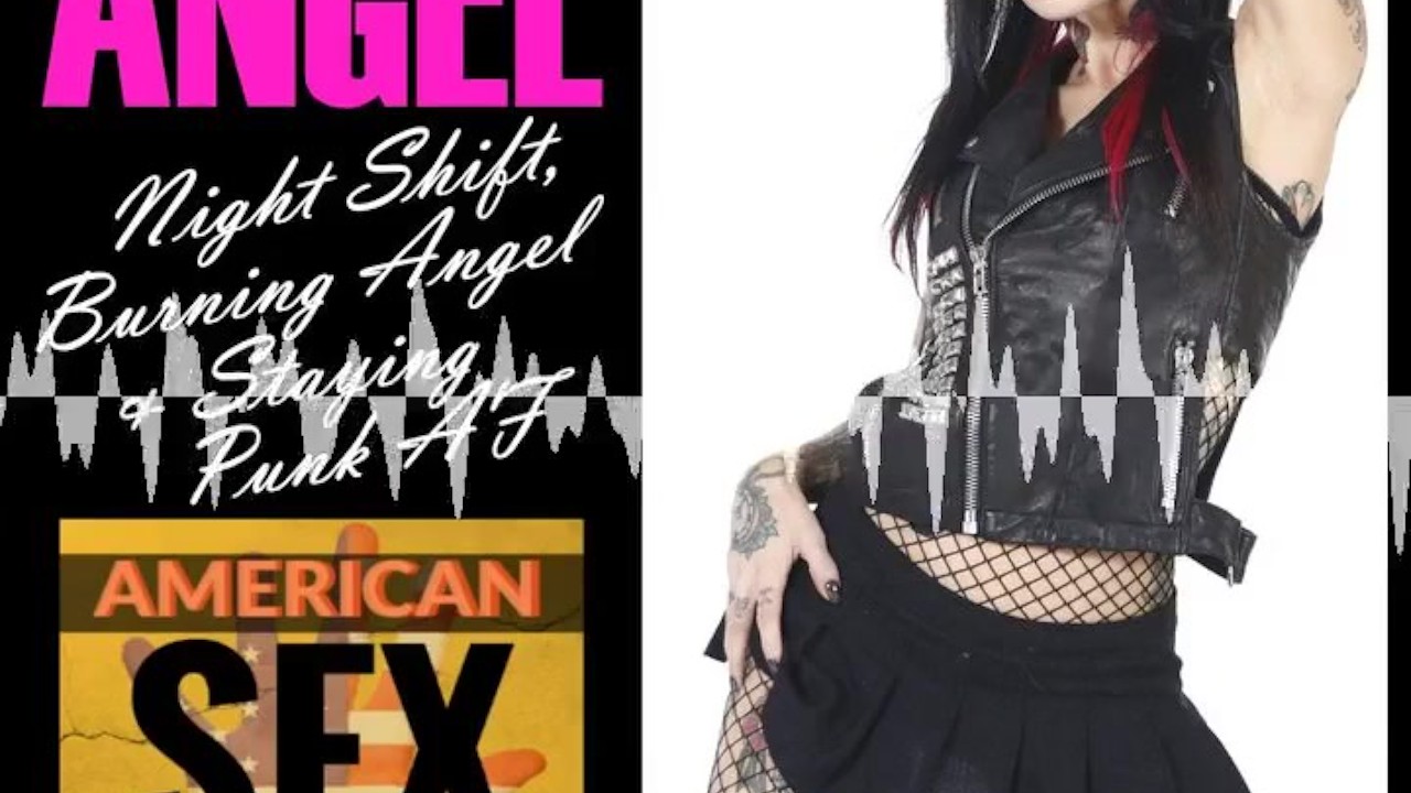 Joanna Angel: Night Shift, Burning Angel &amp; Staying Punk AF - American Sex