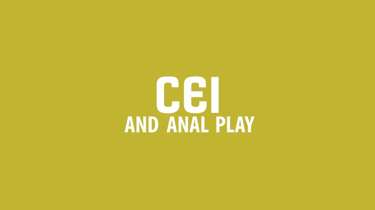 CEI AND ANAL PLAY