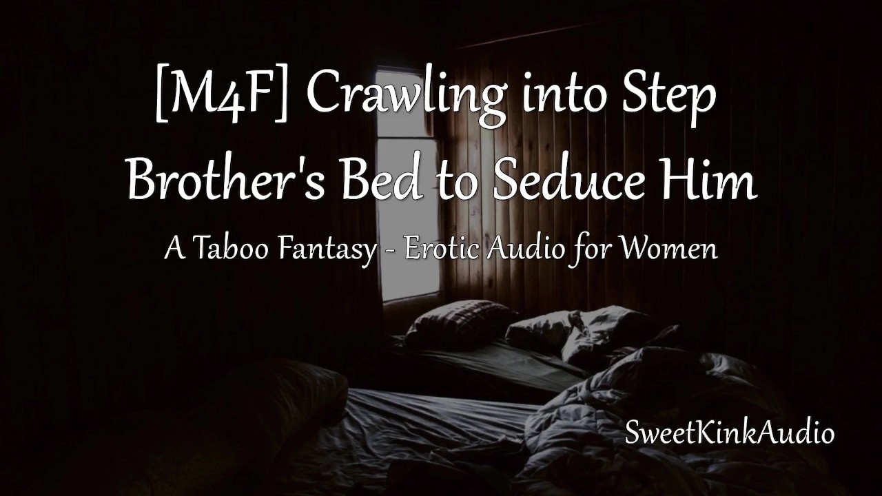 [M4F] Crawling into Step Brother&apos;s Bed to Seduce Him - A Taboo Fantasy - Erotic Audio for Women