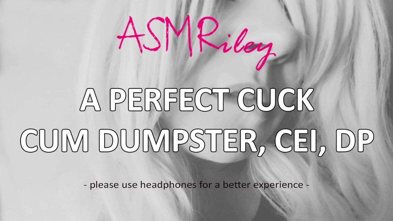 EroticAudio - A Perfect Cuck Cum Dumpster, CEI, DP| ASMRiley