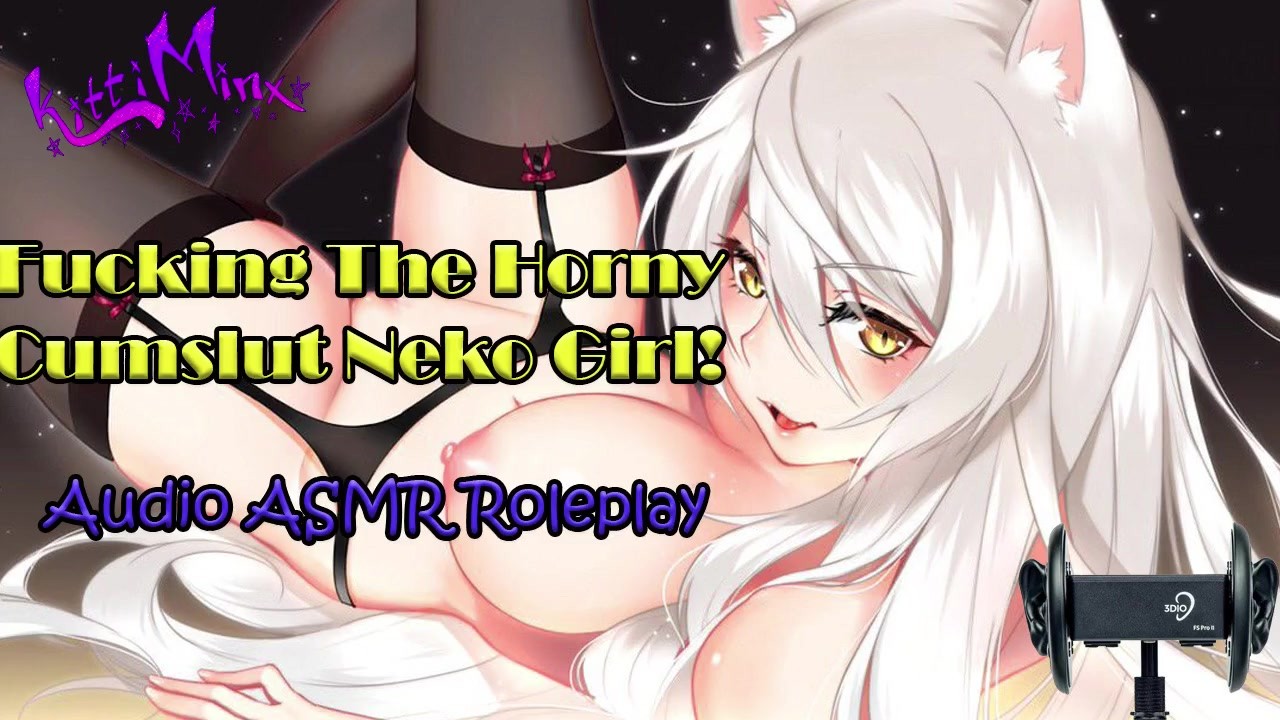 ASMR - Fucking The Horny Cumslut Anime Neko Cat Girl! Audio Roleplay - Free  Porn Videos - YouPorn